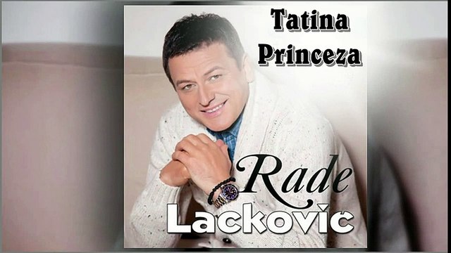 Rade Lackovic - Tatina Princeza (2016)