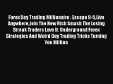 Read Forex Day Trading Millionaire : Escape 9-5Live AnywhereJoin The New Rich Smash The Losing