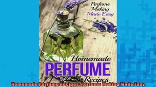 READ book  Homemade Perfume Recipes Perfume Making Made Easy Online Free