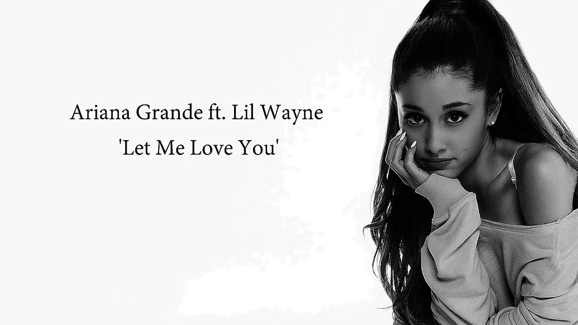 Песня арианы гранде yes and перевод. Ariana grande - Let me Love you ft. Lil Wayne.