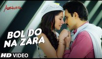 Bol Do Na Zara - Azhar