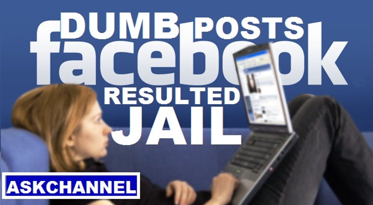 Dumb Facebook Posts That Resulted in Jail 2016