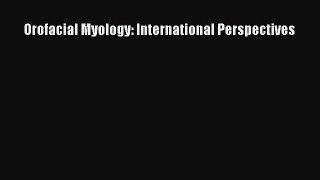 Read Orofacial Myology: International Perspectives Ebook Free