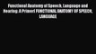Download Functional Anatomy of Speech Language and Hearing: A Primer[ FUNCTIONAL ANATOMY OF