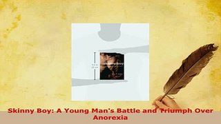PDF  Skinny Boy A Young Mans Battle and Triumph Over Anorexia Ebook
