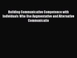 Read Building Communicative Competence with Individuals Who Use Augmentative and Alternative