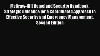 Read McGraw-Hill Homeland Security Handbook: Strategic Guidance for a Coordinated Approach