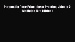 Read Paramedic Care: Principles & Practice Volume 4: Medicine (4th Edition) Ebook Free
