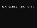 [PDF] The Pasquotank Plate: Coastal Carolina Cuisine Free Books
