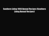 [Read PDF] Southern Living 1983 Annual Recipes (Southern Living Annual Recipes)  Full EBook