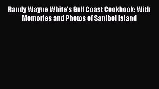 [PDF] Randy Wayne White's Gulf Coast Cookbook: With Memories and Photos of Sanibel Island Free