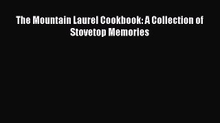 [PDF] The Mountain Laurel Cookbook: A Collection of Stovetop Memories Free Books
