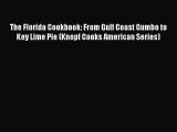 [Read PDF] The Florida Cookbook: From Gulf Coast Gumbo to Key Lime Pie (Knopf Cooks American