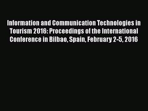 Download Information and Communication Technologies in Tourism 2016: Proceedings of the International