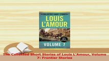 Download  The Collected Short Stories of Louis LAmour Volume 7 Frontier Stories  EBook
