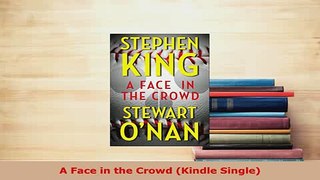 Read  A Face in the Crowd Kindle Single Ebook Free