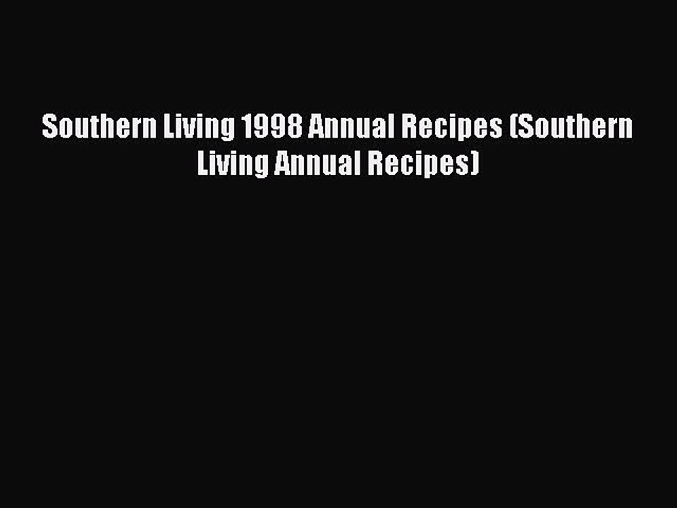 [Read PDF] Southern Living 1998 Annual Recipes (Southern Living Annual Recipes)  Book Online