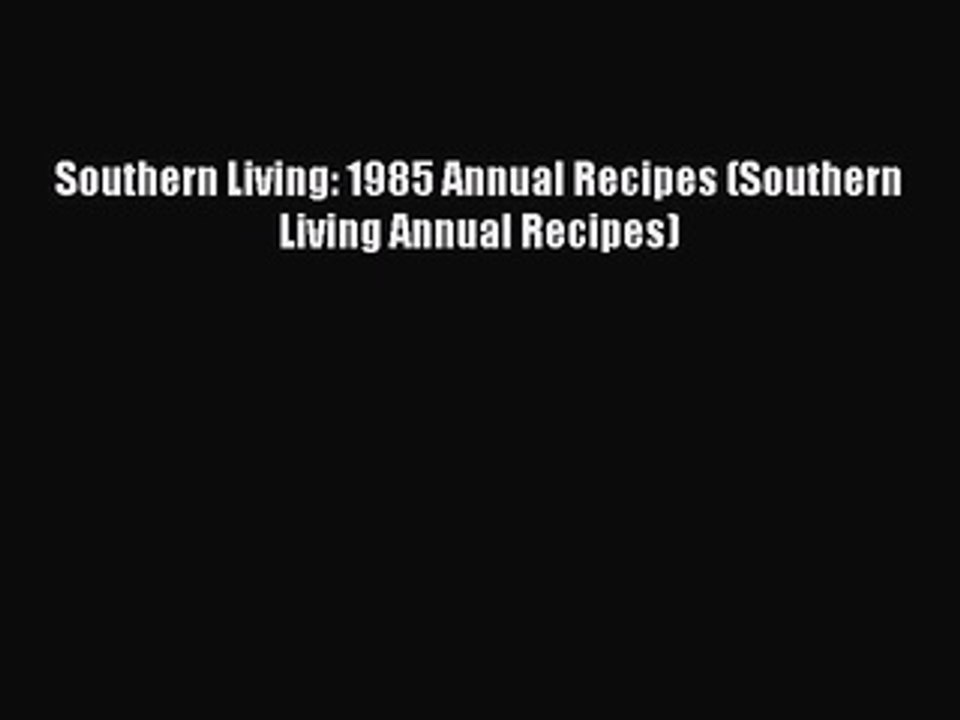 [PDF] Southern Living: 1985 Annual Recipes (Southern Living Annual Recipes)  Full EBook