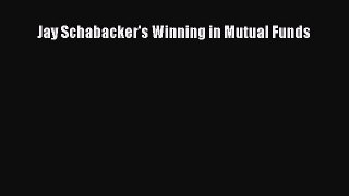 Read Jay Schabacker's Winning in Mutual Funds Ebook Free