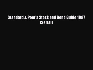 Read Standard & Poor's Stock and Bond Guide 1997 (Serial) Ebook Free
