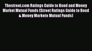 Read Thestreet.com Ratings Guide to Bond and Money Market Mutual Funds (Street Ratings Guide