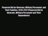 Read Financial Aid for Veterans Military Personnel and Their Families 2010-2012 (Financial
