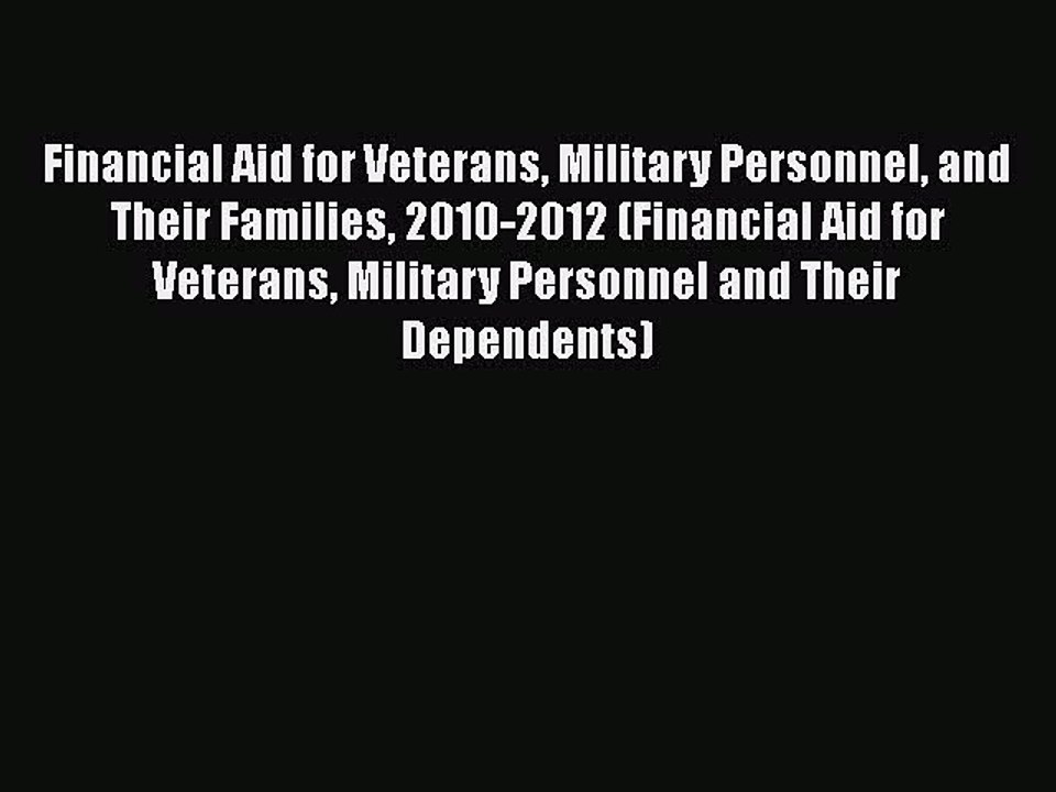 Read Financial Aid for Veterans Military Personnel and Their Families 2010-2012 (Financial