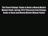 Read The Street Ratings' Guide to Bond & Money Market Mutual Funds Spring 2013 (Thestreet.Com