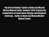 Read The Street Ratings' Guide to Bond and Money Market Mutual Funds Summer 2013: A Quarterly