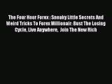 Read The Four Hour Forex : Sneaky Little Secrets And Weird Tricks To Forex Millionair: Bust