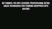 Read No Thanks I'm Just Looking: Professional Retail Sales Techniques for Turning Shoppers