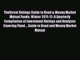 Read TheStreet Ratings Guide to Bond & Money Market Mutual Funds: Winter 2011-12: A Quarterly