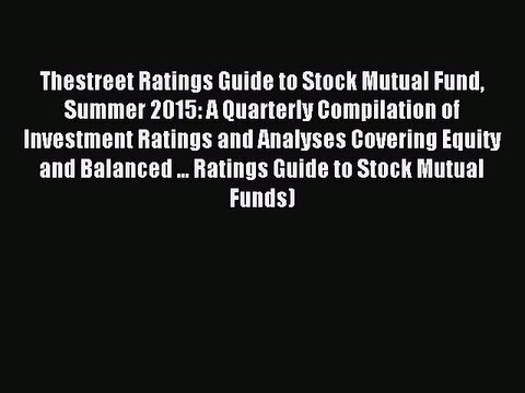 Read Thestreet Ratings Guide to Stock Mutual Fund Summer 2015: A Quarterly Compilation of Investment