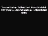 Read Thestreet Ratings Guide to Stock Mutual Funds Fall 2012 (Thestreet.Com Ratings Guide to