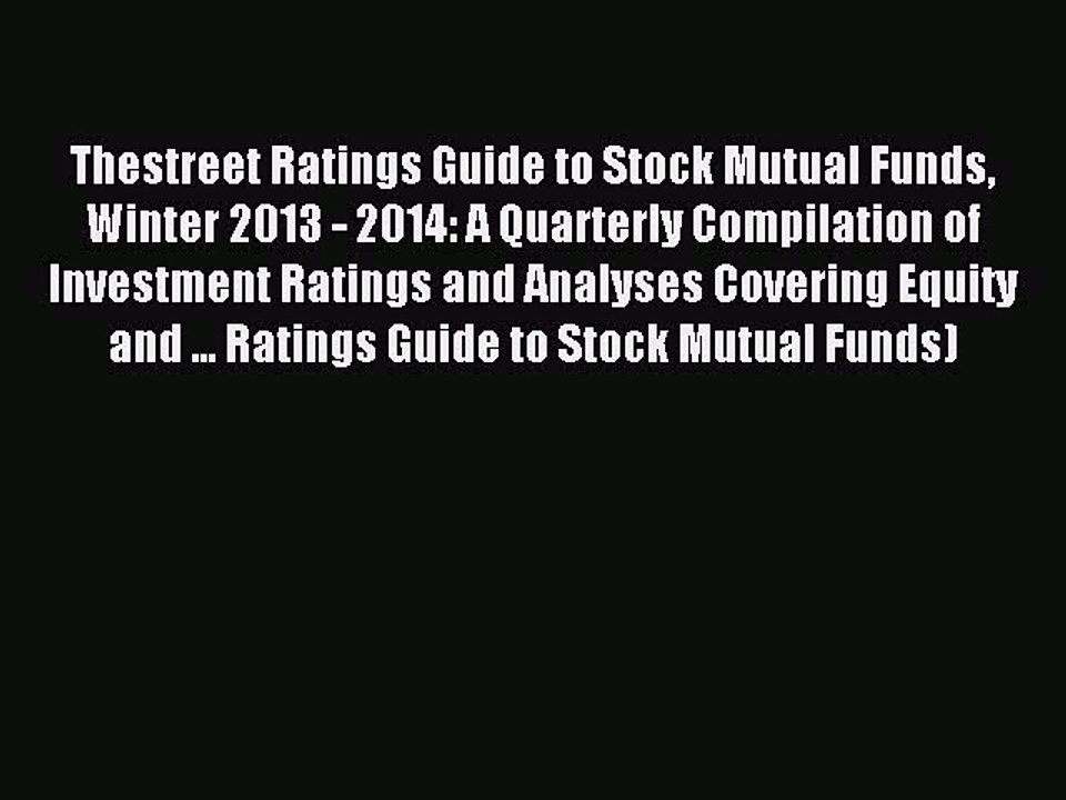 Read Thestreet Ratings Guide to Stock Mutual Funds Winter 2013 - 2014: A Quarterly Compilation