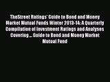 Read TheStreet Ratings' Guide to Bond and Money Market Mutual Funds Winter 2013-14: A Quarterly