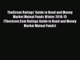 Read TheStreet Ratings' Guide to Bond and Money Market Mutual Funds Winter 2014-15 (Thestreet.Com