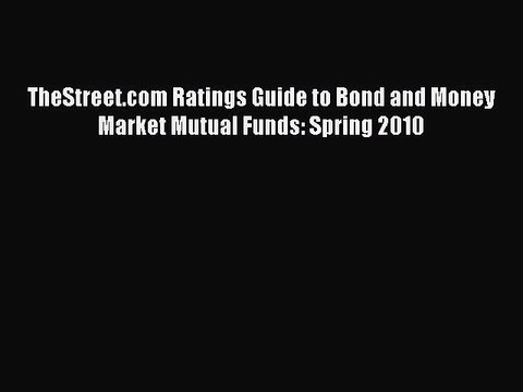 Read TheStreet.com Ratings Guide to Bond and Money Market Mutual Funds: Spring 2010 Ebook Free