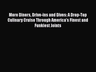 [PDF] More Diners Drive-ins and Dives: A Drop-Top Culinary Cruise Through America's Finest