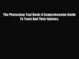 [Download] The Photoshop Tool Book: A Comprehensive Guide To Tools And Their Options. PDF
