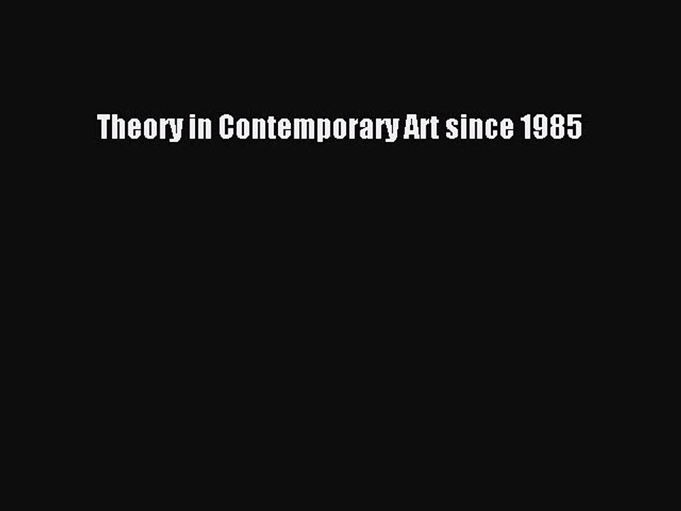 [Download] Theory in Contemporary Art since 1985 PDF Free