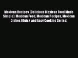 [Read PDF] Mexican Recipes (Delicious Mexican Food Made Simple): Mexican Food Mexican Recipes