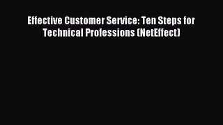 Read Effective Customer Service: Ten Steps for Technical Professions (NetEffect) Ebook Free