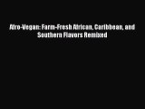 [Read PDF] Afro-Vegan: Farm-Fresh African Caribbean and Southern Flavors Remixed  Full EBook
