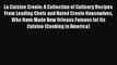 [Download] La Cuisine Creole: A Collection of Culinary Recipes From Leading Chefs and Noted