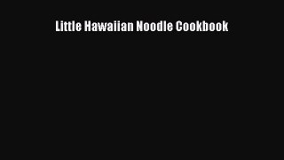 [Read PDF] Little Hawaiian Noodle Cookbook  Full EBook