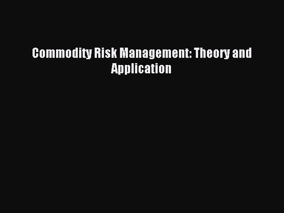 Read Commodity Risk Management: Theory and Application Ebook Free