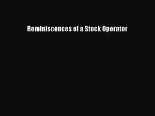 Read Reminiscences of a Stock Operator Ebook Free