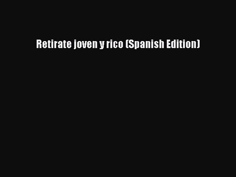 Read Retirate joven y rico (Spanish Edition) Ebook Free