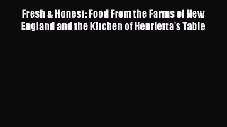 [PDF] Fresh & Honest: Food From the Farms of New England and the Kitchen of Henrietta's Table